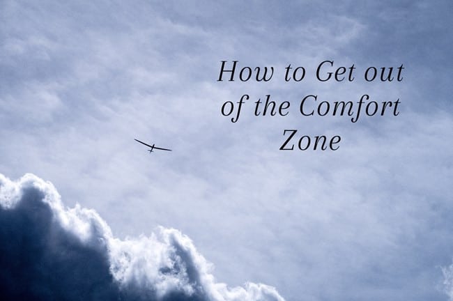 How To Get Out Of The Comfort Zone