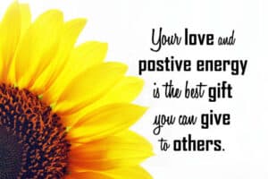 Kindness inspirational quote - Your love and positive energy is the best gift you can give to others. With half sunflower petals on white background. Words of wisdom and positivity concept. Positive Attitude Secrets