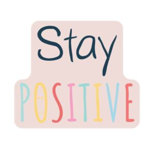 Stay positive words written in different colors. Positive Attitude Secrets