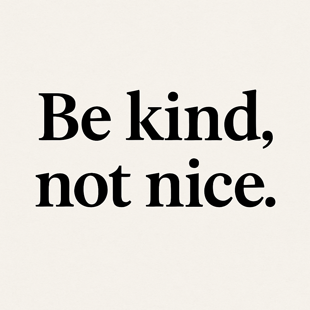 Minimalist graphic with bold black text reading “Be kind, not nice” centered on an off-white textured background.