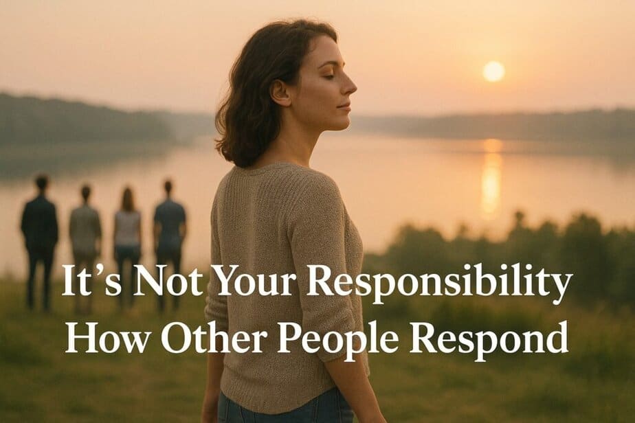 Woman stands calmly by a lake at sunset, eyes closed, with the text: “It’s Not Your Responsibility How Other People Respond.”