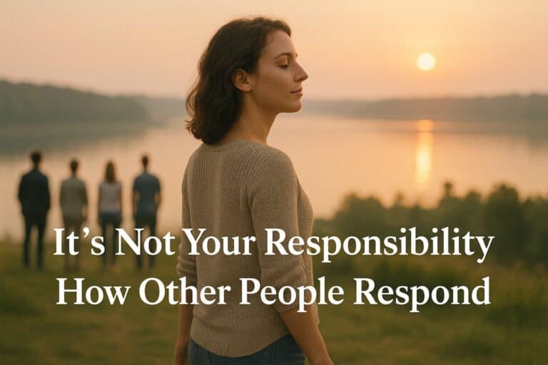 Woman stands calmly by a lake at sunset, eyes closed, with the text: “It’s Not Your Responsibility How Other People Respond.”